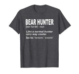 Bear Hunter Shirt for People Who Bear Hunt, Funny Saying