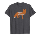 Zero Fox Given Shirt Funny Animal Tee