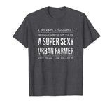 Urban Farmer Permaculture Funny Homesteader Shirt