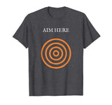 Aim Here Target Funny Creative Bullseye Gift T-shirt