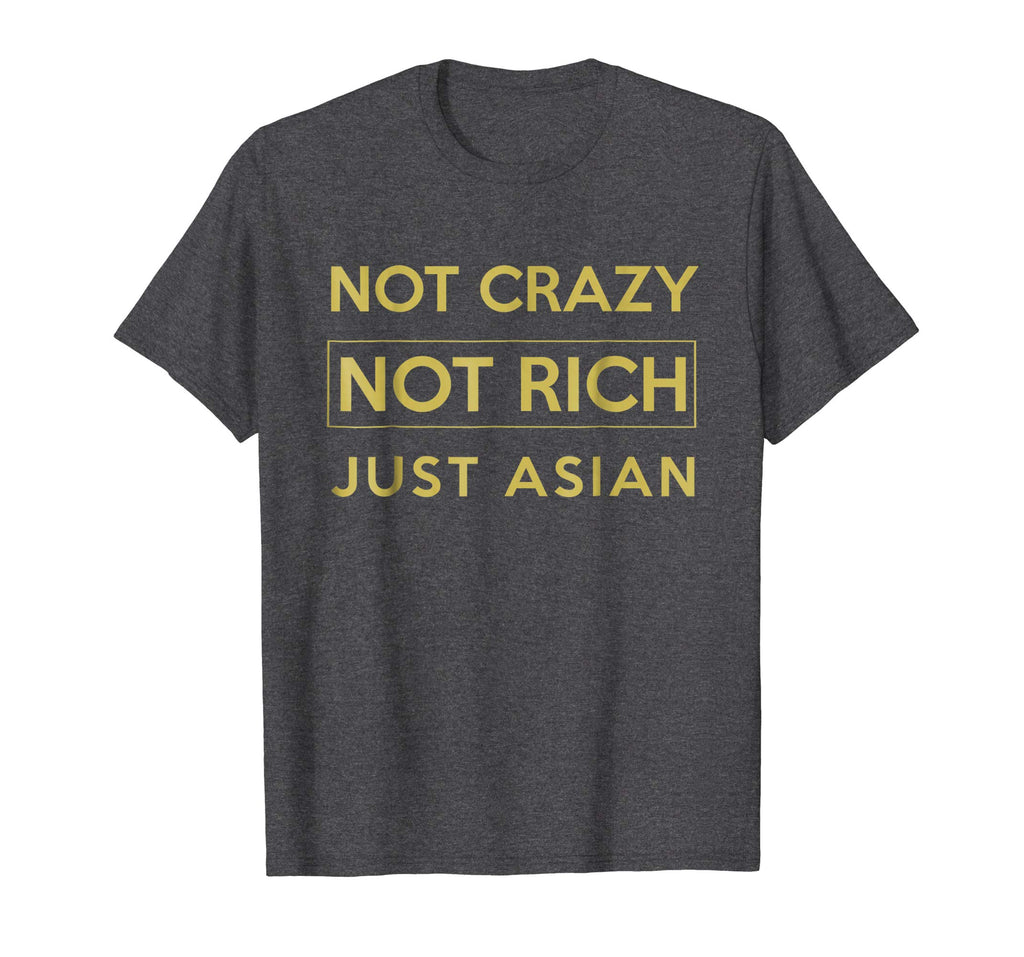 Not Crazy Not Rich Just Asian Funny Asian Tshirt