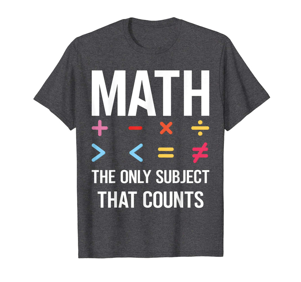 Math The Only Subject That Counts T-shirt Funny Math Shirts