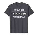 Sarcasm Funny Shirt Tee For Women Gift Periodic Table Humor