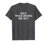 Bald Truck Driver T-Shirt Funny Gift For Bald Men in Trucks