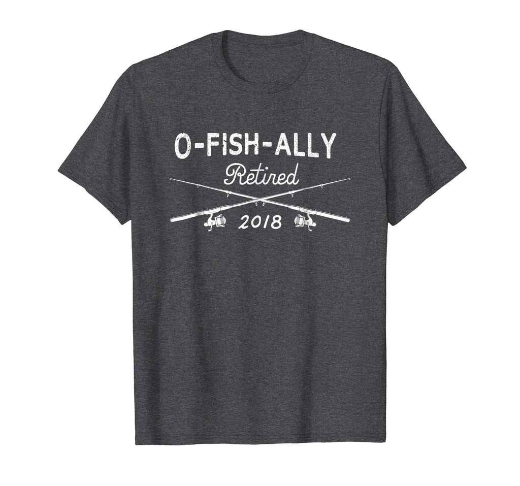 2018 O-Fish-Ally Retired Funny Fishing Tshirt