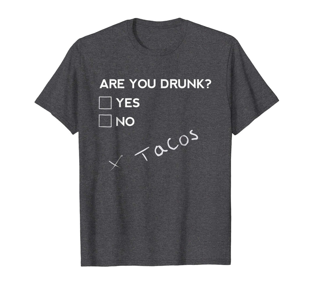 Are you Drunk? Tacos Funny Drinking Beer T Shirt