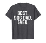 Best Dog Dad Ever Funny Text T Shirt