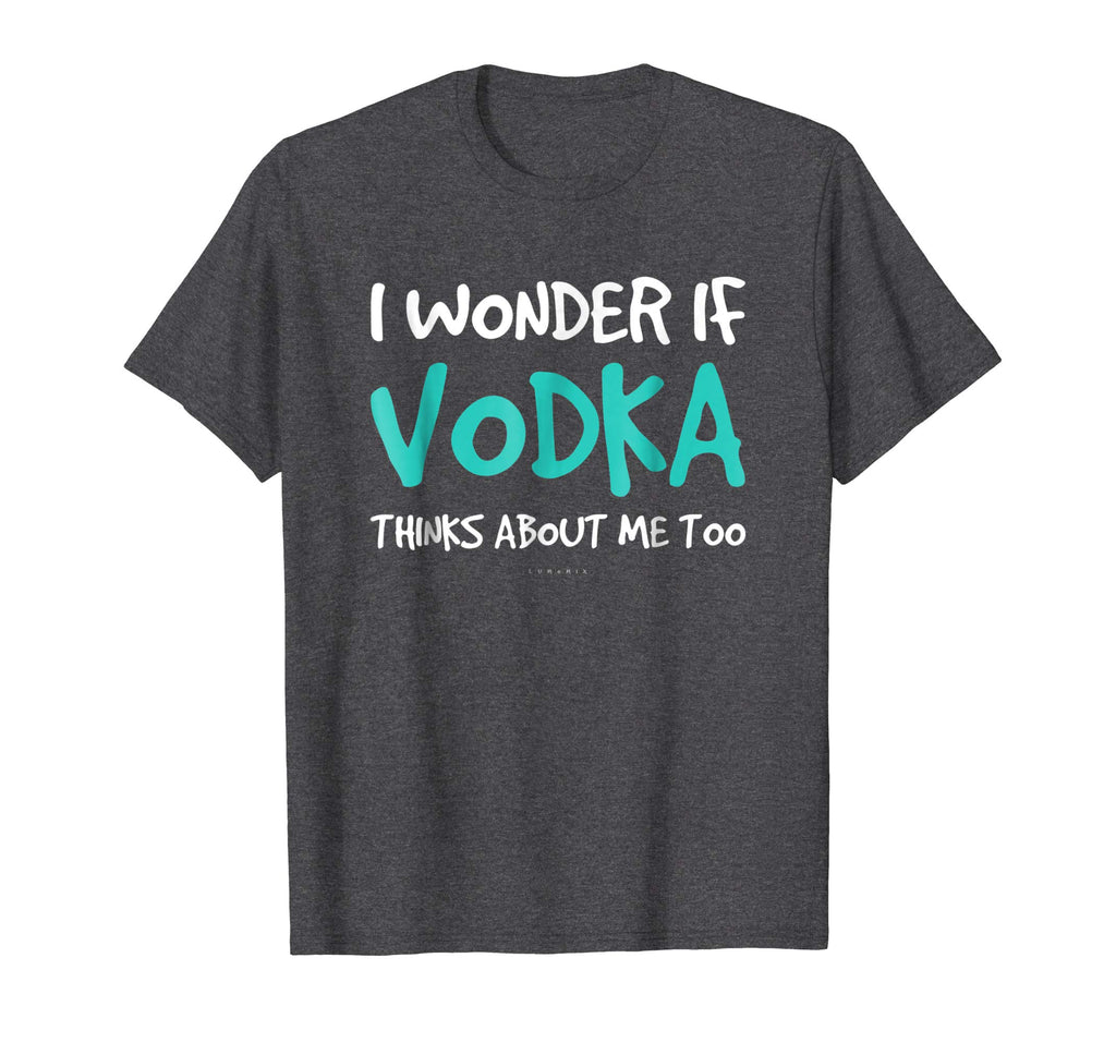 I Wonder If Vodka TShirt. Funny Drinking Alcohol Gift Tee