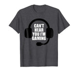 Can't Hear You I'm Gaming Video Gamer Headset Funny T-Shirt