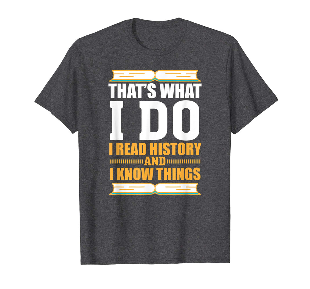 Funny History T-shirt for History Buff Gift Teacher Student