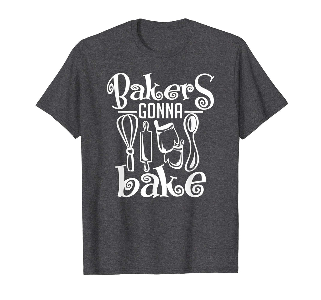 Bakers Gonna Bake Shirt Funny Cooking Quote T-Shirt Gift