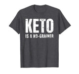 &quot;KETO IS A NO-GRAINER&quot; | Funny Keto T-Shirt
