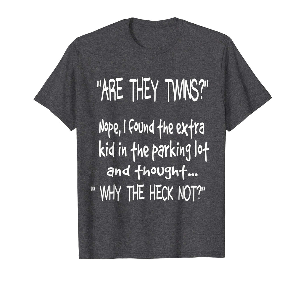 Are they twins? Nope I found the extra kid - Funny tshirt
