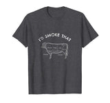 I'd Smoke That Cow T-Shirt Funny Smoking BBQ Grilling Gift