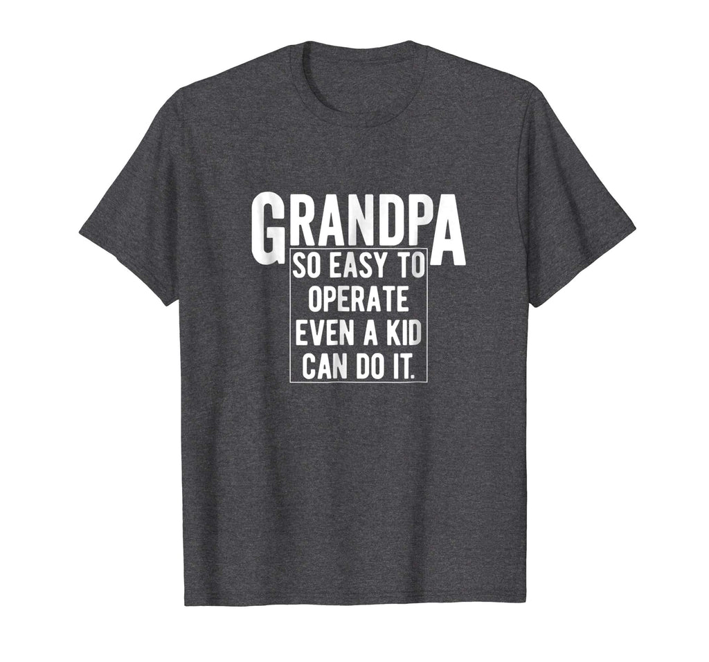 Grandfather T Shirt Funny Grandpa So Easy To Operate