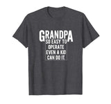 Grandfather T Shirt Funny Grandpa So Easy To Operate