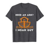Need An Ark? I Noah Guy Funny Christian Pun T-Shirt