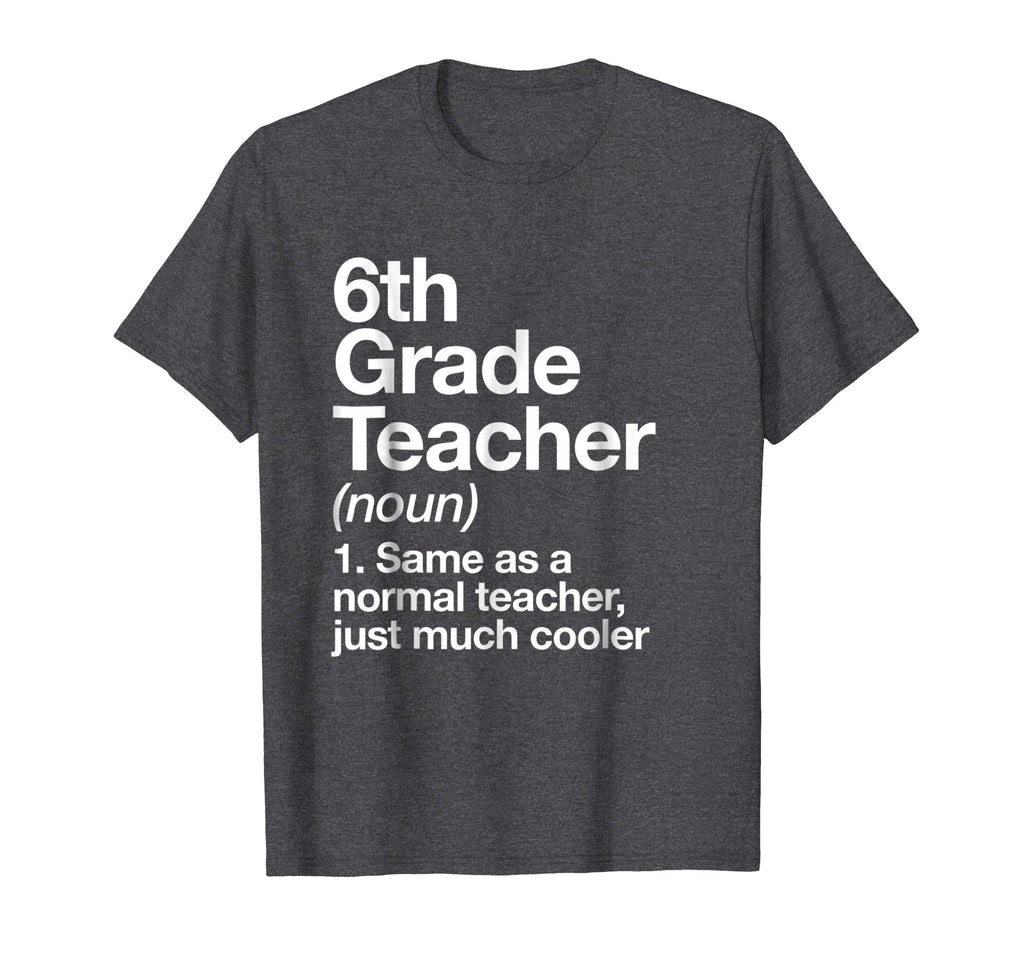 6th Grade Teacher Definition T-shirt Funny School Gift Tee