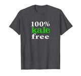 100% Kale Free Funny T-Shirt - Cage-Free Parody Tee