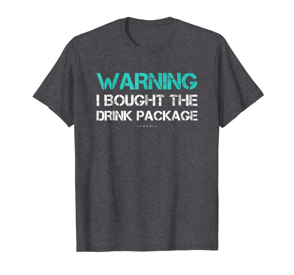 Warning I Bought The Drink Package Shirt Funny Cruise Shirts