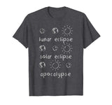 Lunar Solar Eclipse and Apocalypse Funny Science T-shirt