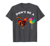 Fathers Day Dont be a Sucker Cock Funny T Shirt