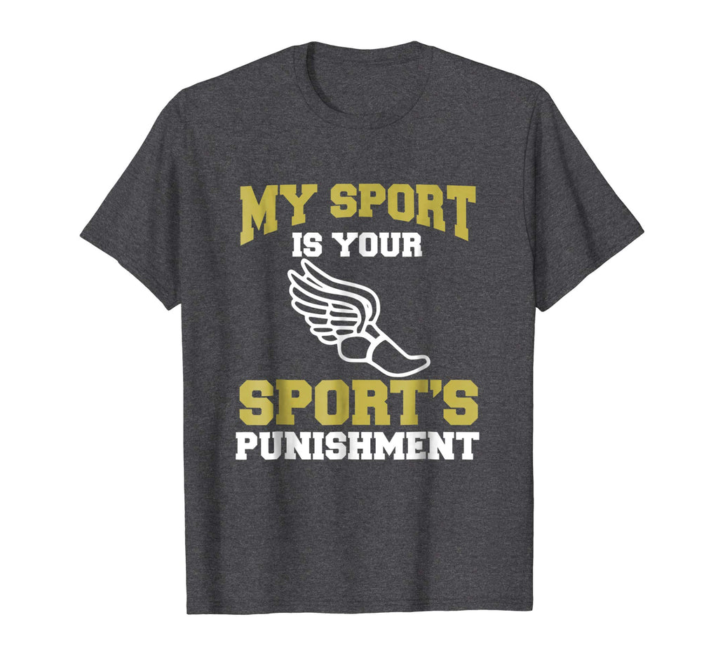 My Sport Your Sport's Punishment Funny Track &amp; Field T-Shirt