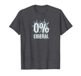 0 Percent Liberal Funny Conservative T-Shirt