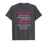 Short Girl God Only Lets Things Grow Until T Shirts Funny