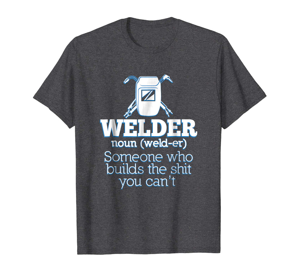 Welding T-Shirt Welder Funny Definition Weld