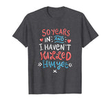 50th Wedding Anniversary Shirt for Wife Funny Marriage Gift