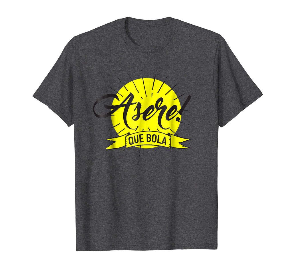 Asere Que Bola Funny Cuban Saying T-Shirt