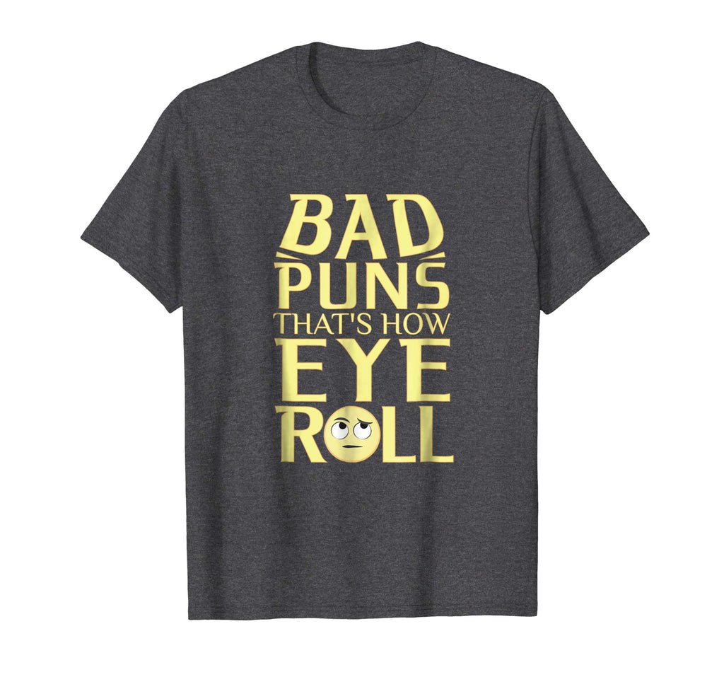 Bad Puns That's How Eye Roll, Funny T Shirt