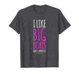 Funny Cruise Shirts. I Like Big Boats And I Cannot Lie Shirt