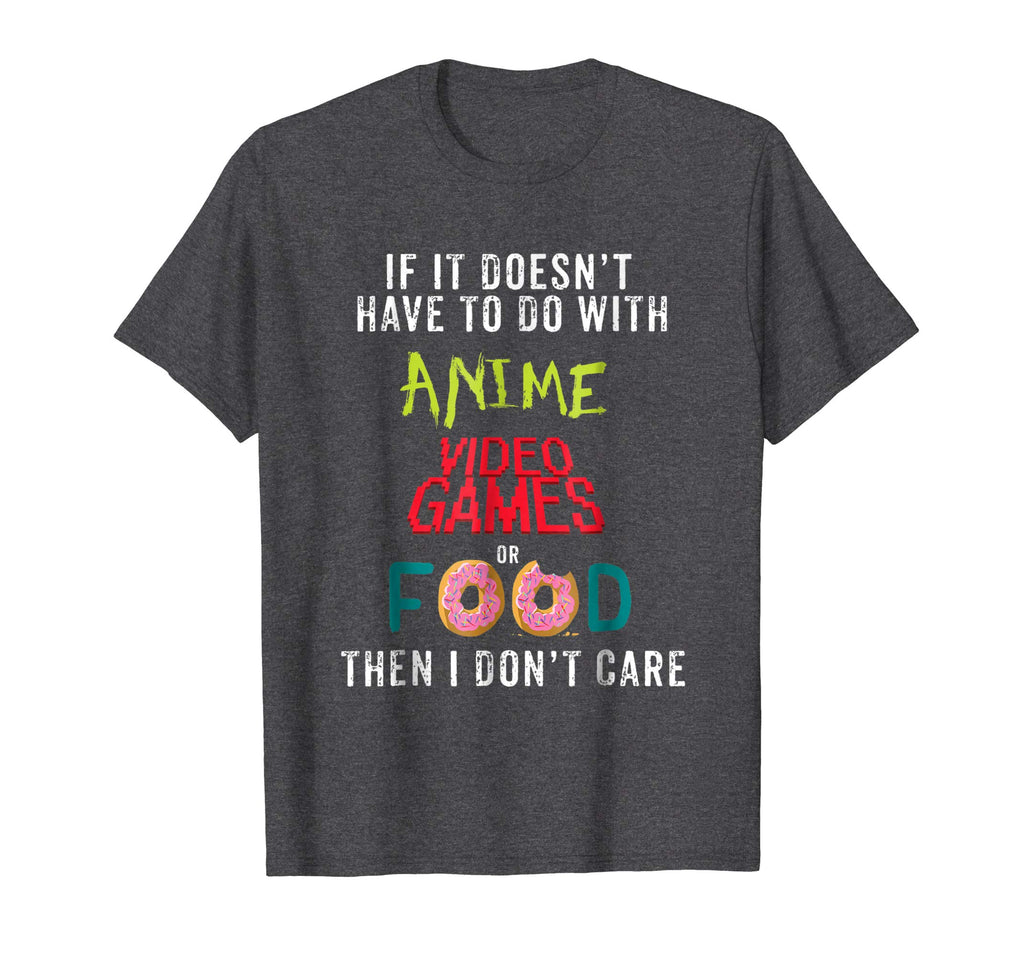 Anime Video Games or Food Funny Anime T-Shirt