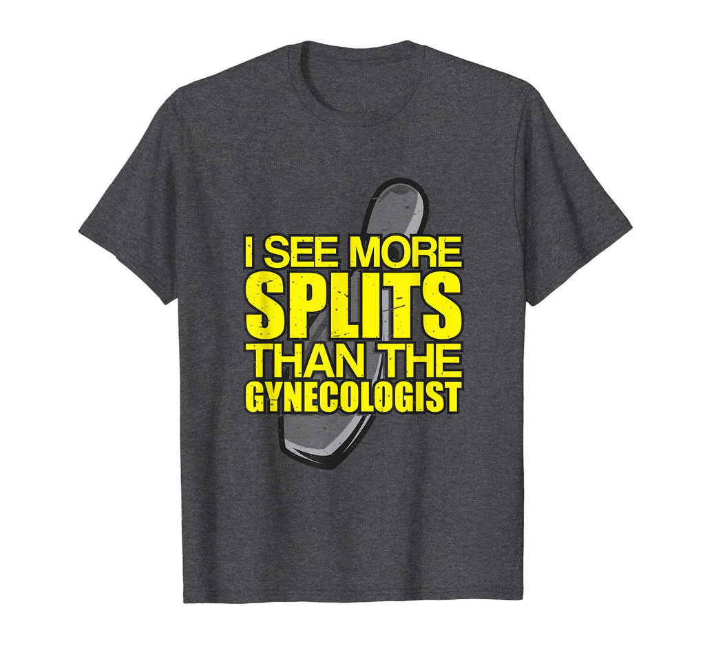 I See More Splits - Funny Bowling T-Shirt - Gift for Lover