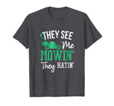 They See Me Mowin They Hatin Funny Lawn Mower T-Shirt
