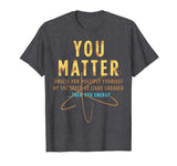 You Matter Then You Energy T-Shirt Funny Physics Lovers Tee