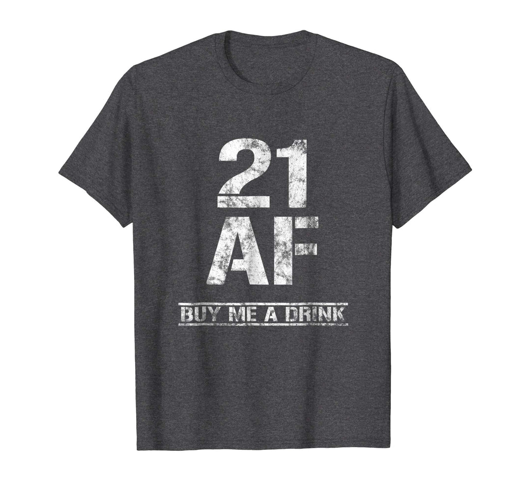 21 AF Buy Me A Drink T-Shirt Funny 21st Birthday Gifts Shirt
