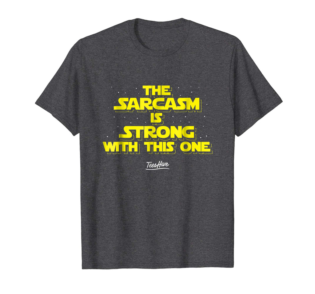 The Sarcasm Is Strong With This One Funny Sarcasm T Shirt