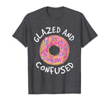 Donut Glazed and Confused Shirt - Funny Donut T-Shirts