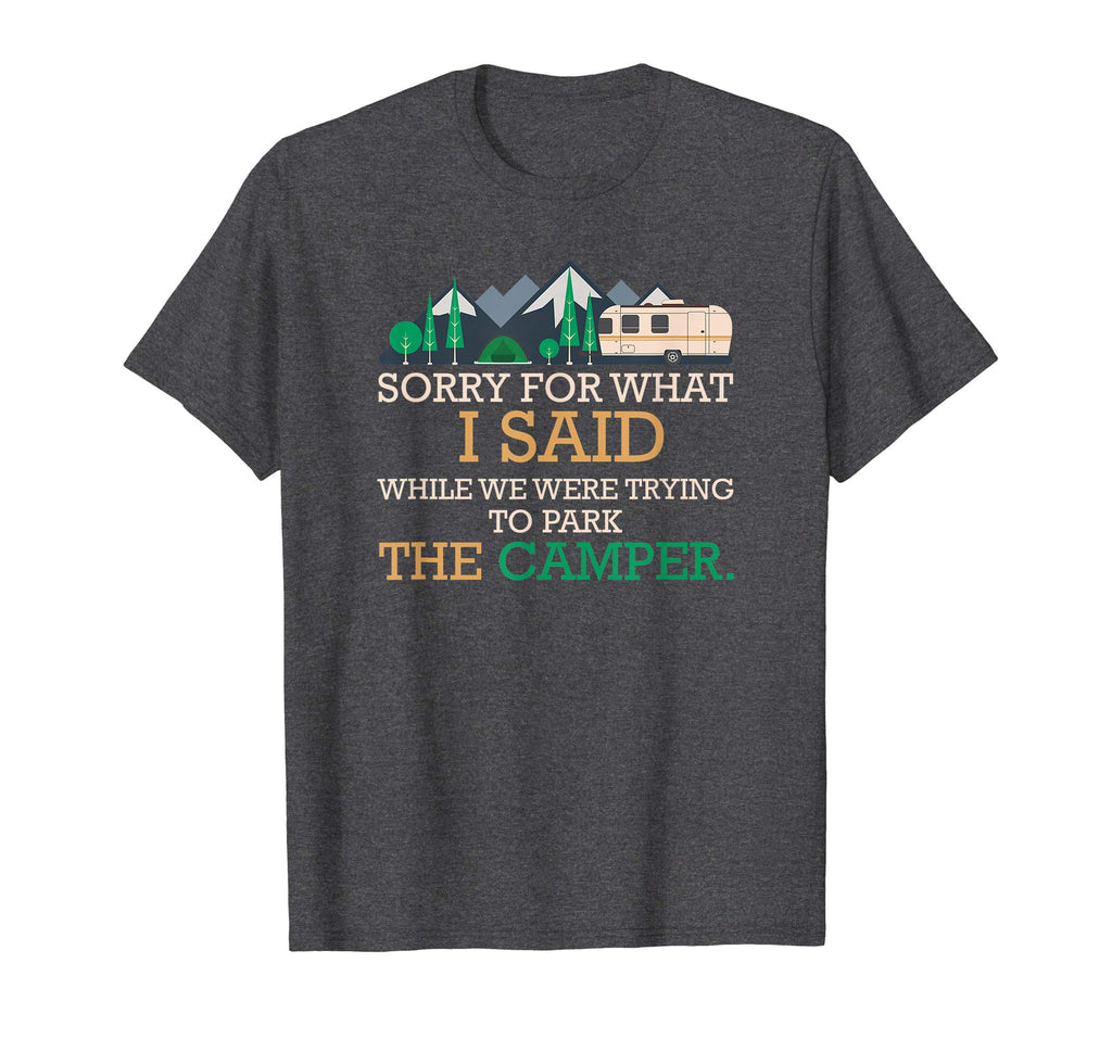 &quot;Sorry For What I Said&quot; Funny Camping RV Camper T-shirt