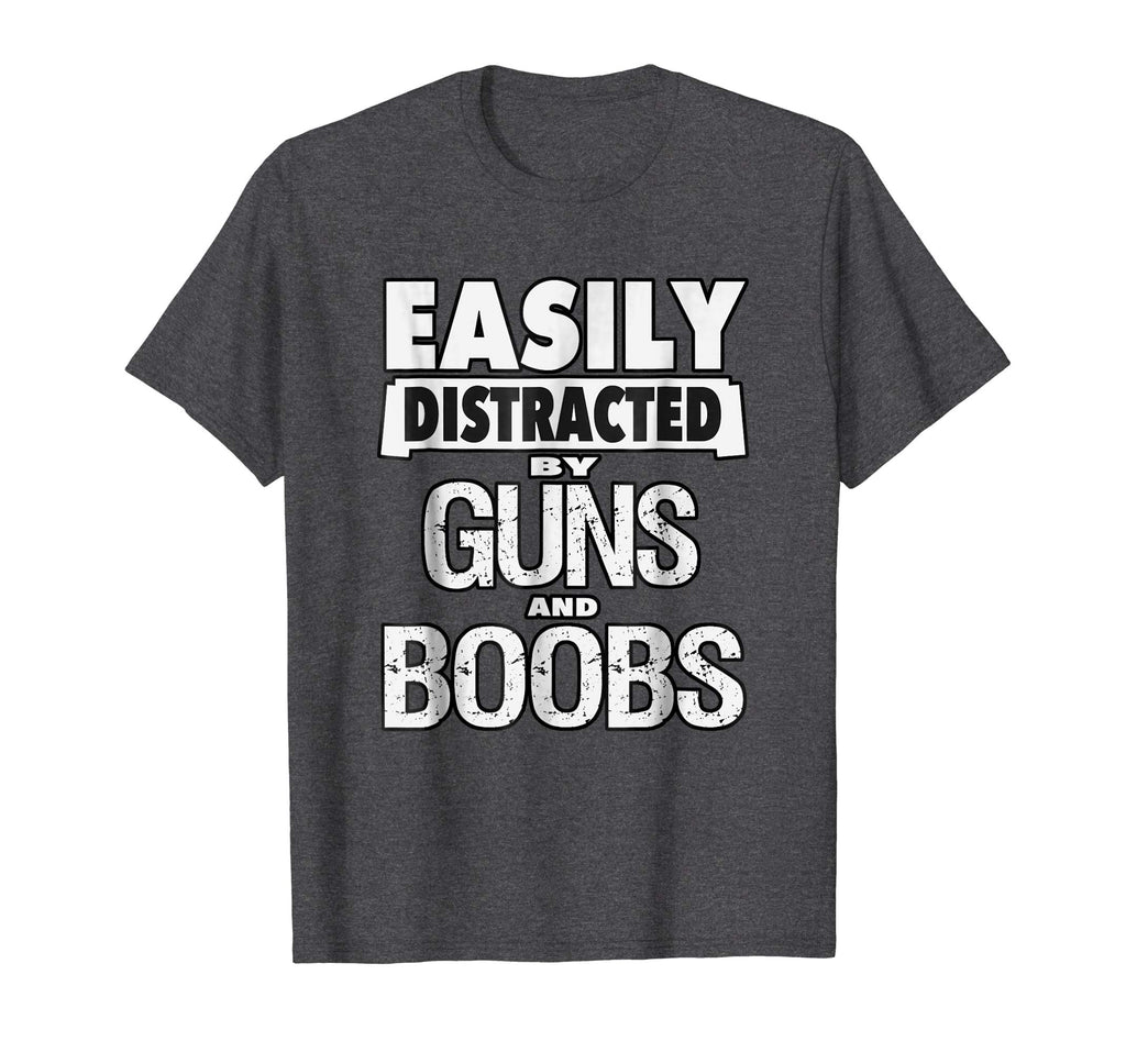 Funny Guns Shirt Easily Distracted by Guns and Boobs T-Shirt