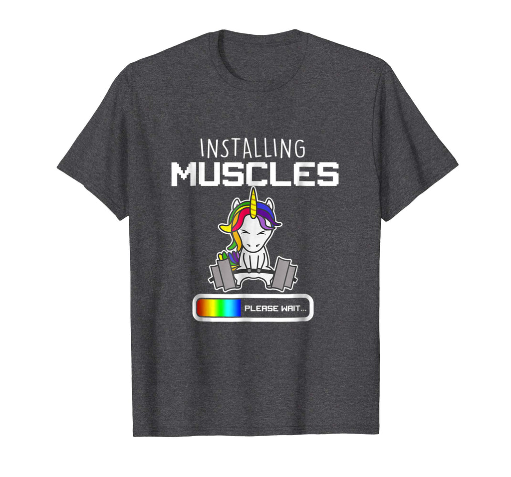 Installing Muscles - Unicorn Loading - Funny Lifting Shirt
