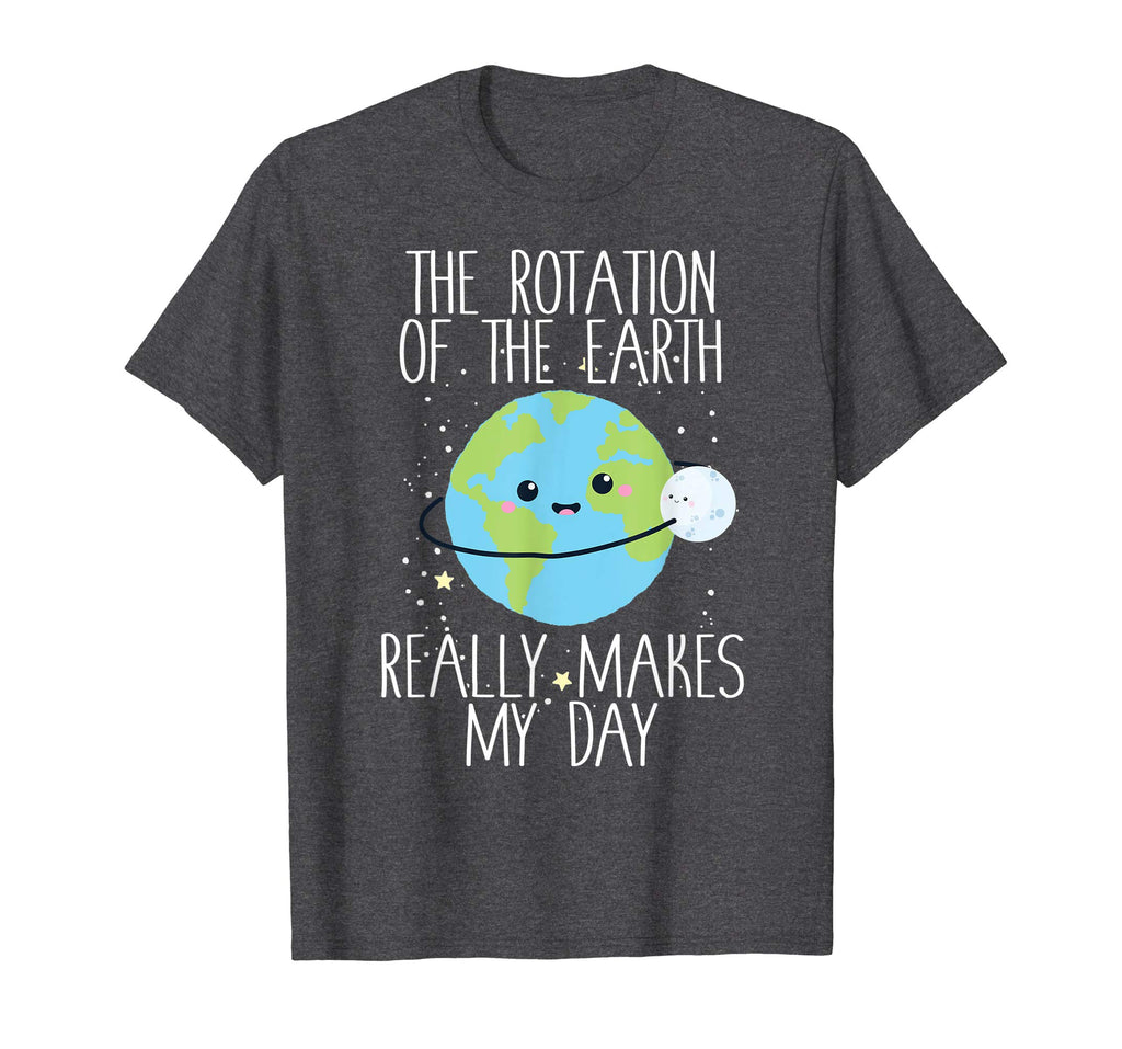Rotation of the Earth Day Funny Science Teacher Gift T-Shirt