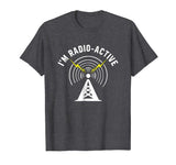 I'm Radio-Active Funny Ham Radio T-Shirt With Tower Antenna