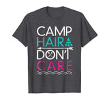 Camp Hair Don't Care T-Shirt - Funny Camping Shirt
