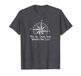 Not All Those Who Wander Are Lost Funny Hiking TShirt Gift