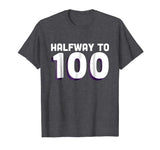 50th Birthday Funny TShirt - Halfway To 100