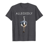 Allegedly Ostrich Funny Ostrich T-shirt Gift for Farmers